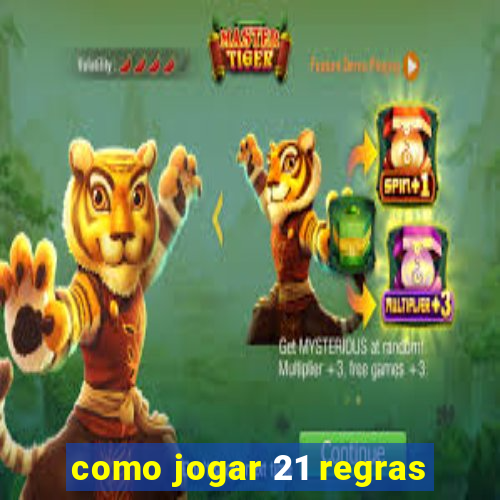 como jogar 21 regras